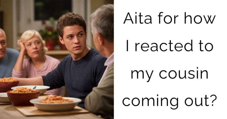 Aita for how I reacted to my cousin coming out?