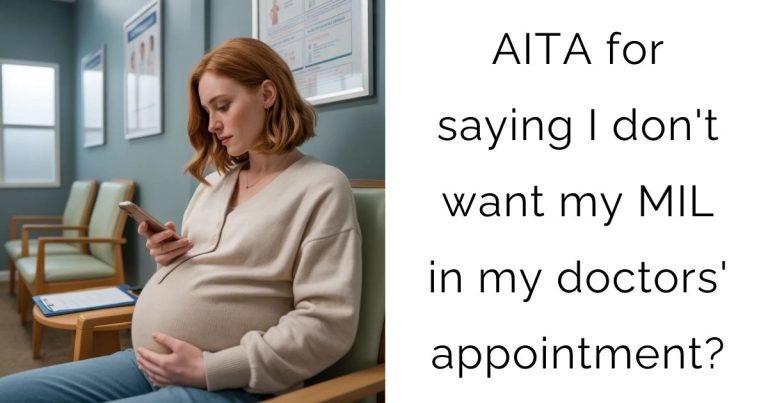 AITA for saying I don’t want my MIL in my doctors’ appointment?