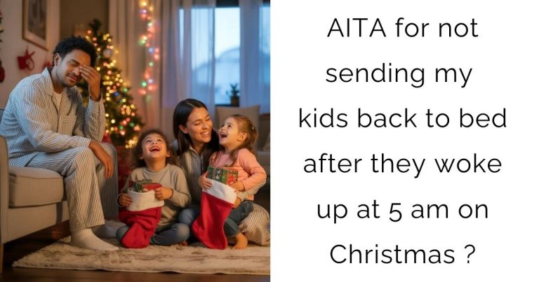 AITA for not sending my kids back to bed after they woke up at 5 am on Christmas ?
