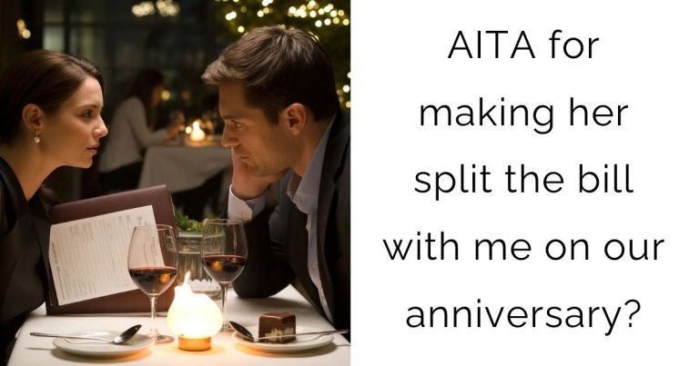 AITA for making her split the bill with me on our anniversary?