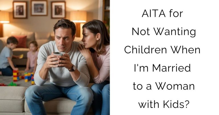 AITA for Not Wanting Children When I’m Married to a Woman with Kids?