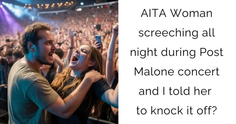 AITA Woman screeching all night during Post Malone concert and I told her to knock it off?