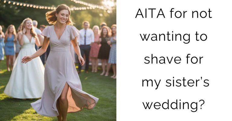 AITA for not wanting to shave for my sister’s wedding?