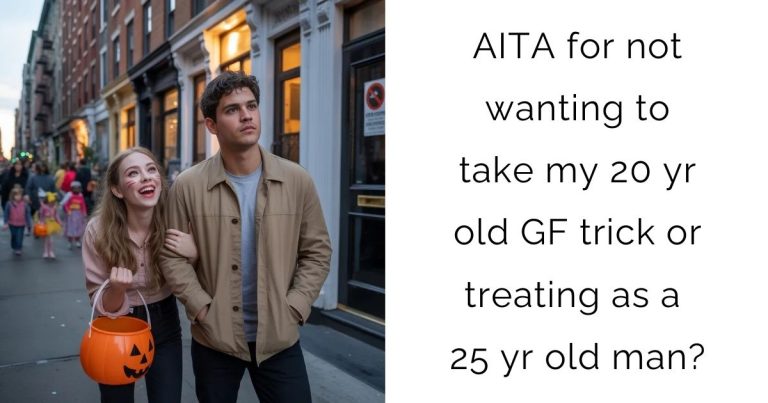 AITA for not wanting to take my 20 yr old GF trick or treating as a 25 yr old man?