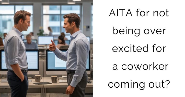 AITA for not being over excited for a coworker coming out?