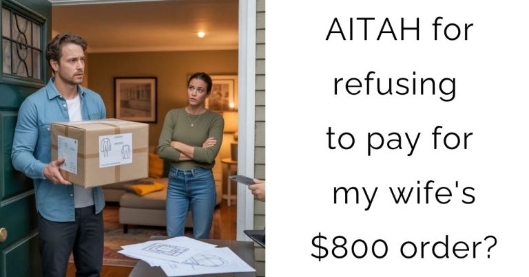 AITAH for refusing to pay for my wife’s $800 order?