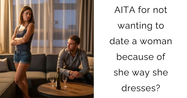 AITA for not wanting to date a woman because of she way she dresses?