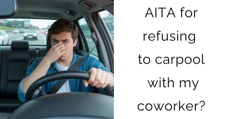AITA for refusing to carpool with my coworker?