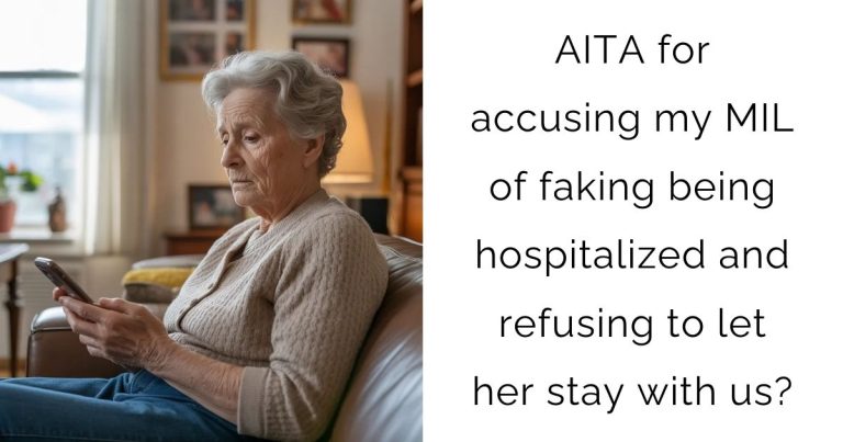 AITA for accusing my MIL of faking being hospitalized and refusing to let her stay with us?