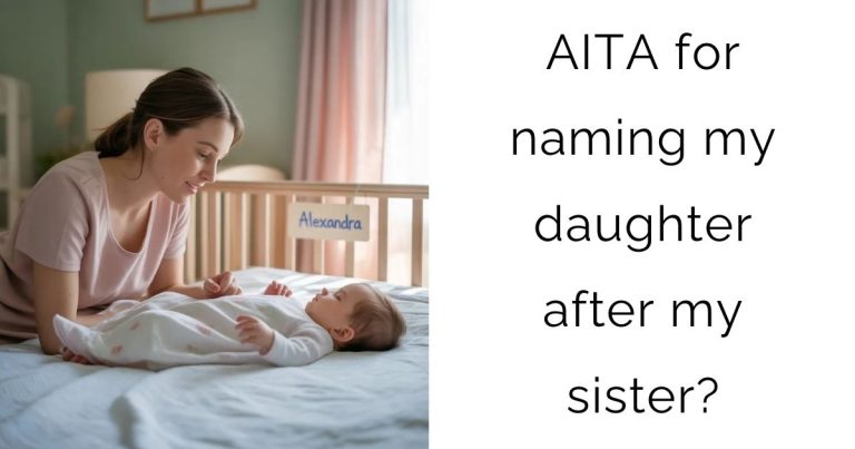 AITA for naming my daughter after my sister?