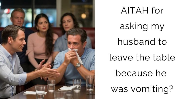 AITAH for asking my husband to leave the table because he was vomiting?