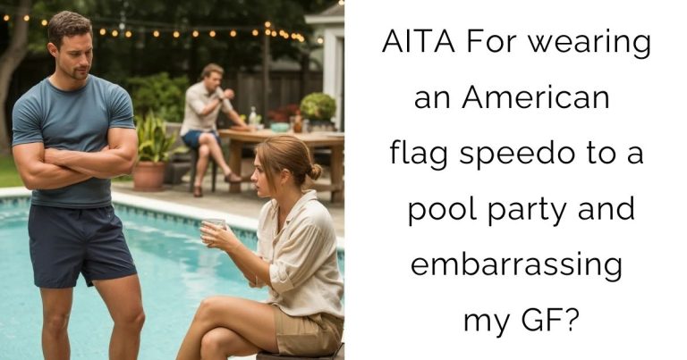 AITA For wearing an American flag speedo to a pool party and embarrassing my GF?