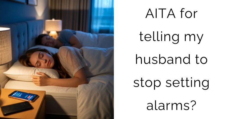 AITA for telling my husband to stop setting alarms?