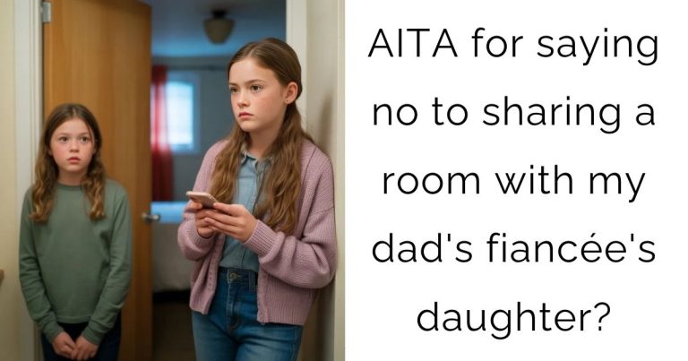 AITA for saying no to sharing a room with my dad’s fiancée’s daughter?