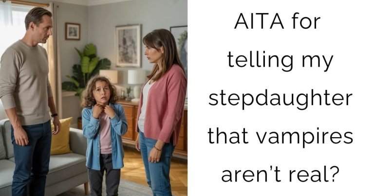 AITA for telling my stepdaughter that vampires aren’t real?