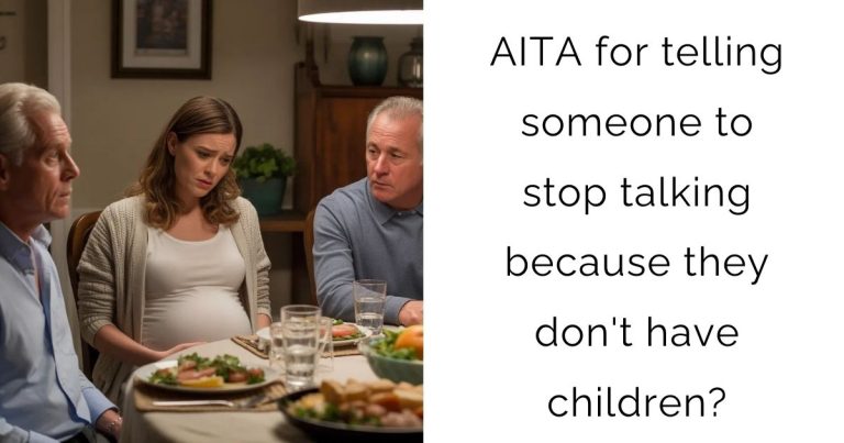 AITA for telling someone to stop talking because they don’t have children?