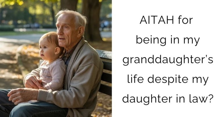 AITAH for being in my granddaughter’s life despite my daughter in law?