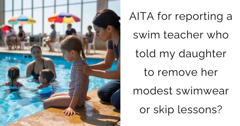 AITA for reporting a swim teacher who told my daughter to remove her modest swimwear or skip lessons?