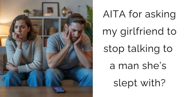 AITA for asking my girlfriend to stop talking to a man she’s slept with?