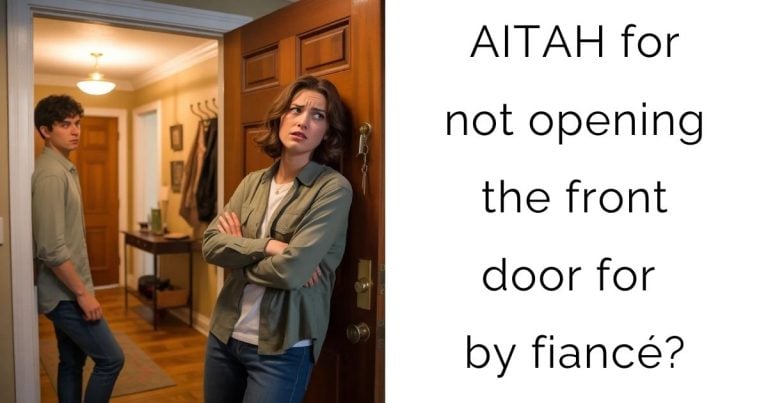 AITAH for not opening the front door for by fiancé?