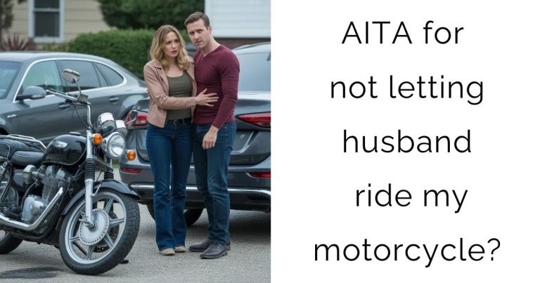 AITA for not letting husband ride my motorcycle?