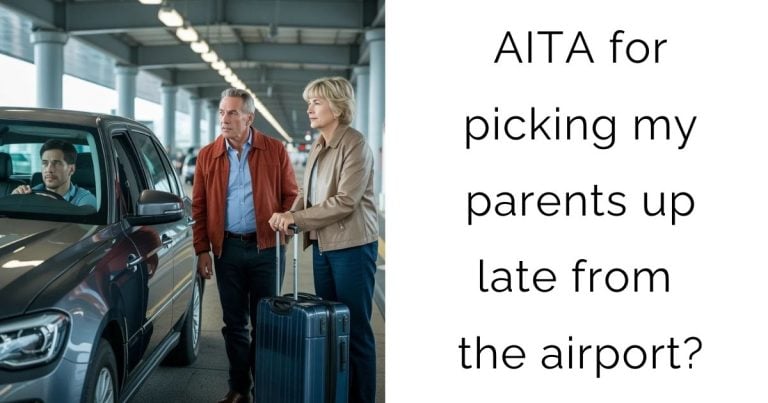AITA for picking my parents up late from the airport?