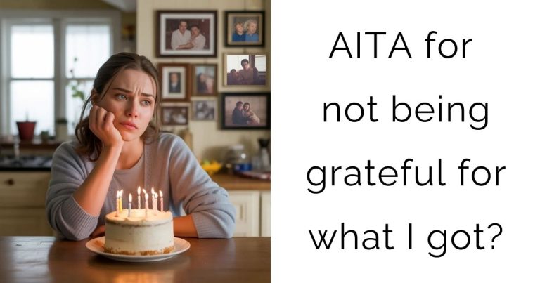AITA for not being grateful for what I got?