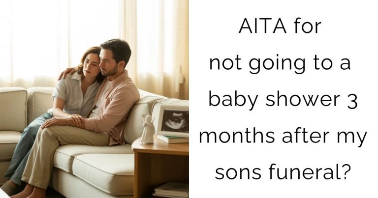 AITA for not going to a baby shower 3 months after my sons funeral?