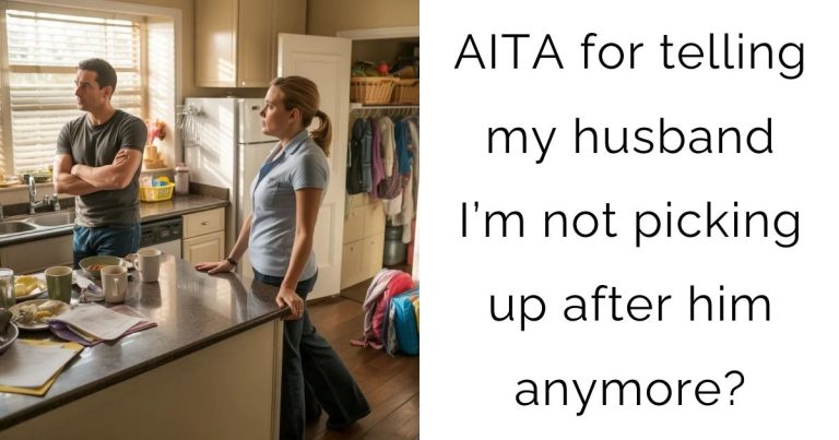 AITA for telling my husband I’m not picking up after him anymore?