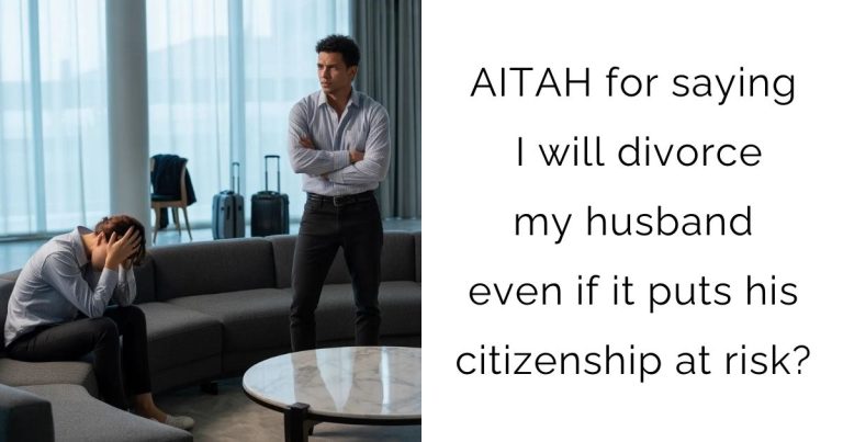 AITAH for saying I will divorce my husband even if it puts his citizenship at risk?