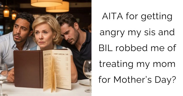 AITA for getting angry my sis and BIL robbed me of treating my mom for Mother’s Day?