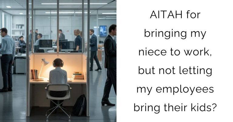 AITAH for bringing my niece to work, but not letting my employees bring their kids?