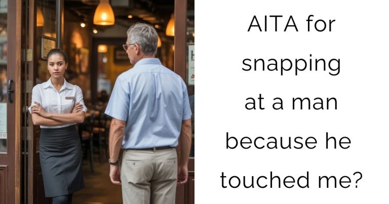 AITA for snapping at a man because he touched me?