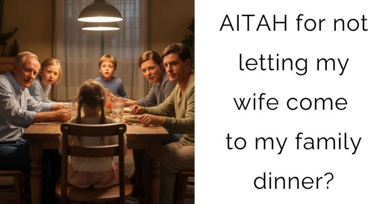 AITAH for not letting my wife come to my family dinner?