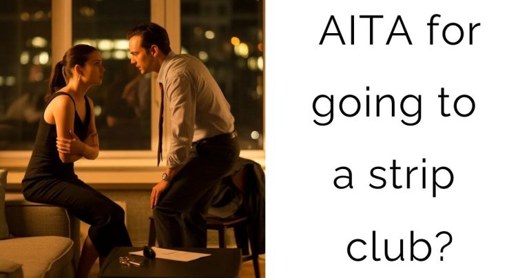 AITA for going to a strip club?