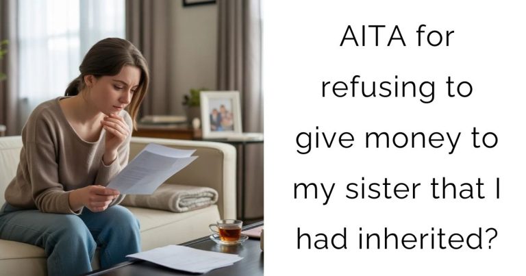 AITA for refusing to give money to my sister that I had inherited?