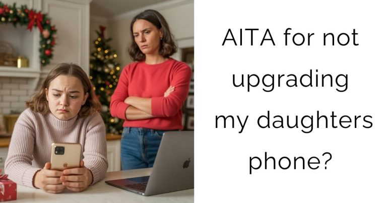 AITA for not upgrading my daughters phone?
