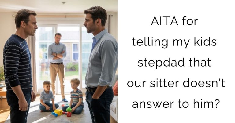 AITA for telling my kids stepdad that our sitter doesn’t answer to him?