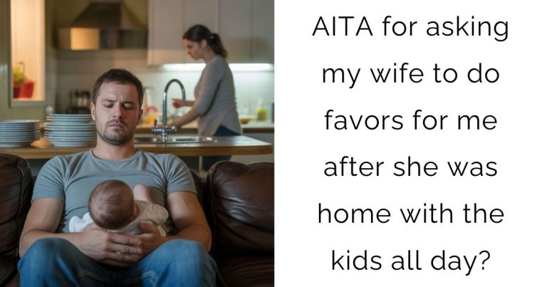 AITA for asking my wife to do favors for me after she was home with the kids all day?