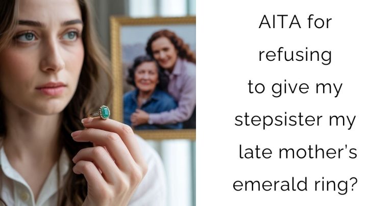 AITA for refusing to give my stepsister my late mother’s emerald ring?