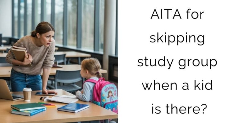 AITA for skipping study group when a kid is there?