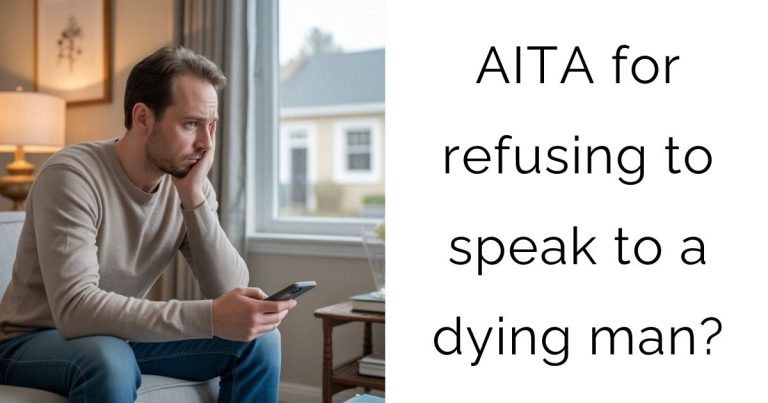 AITA for refusing to speak to a dying man?