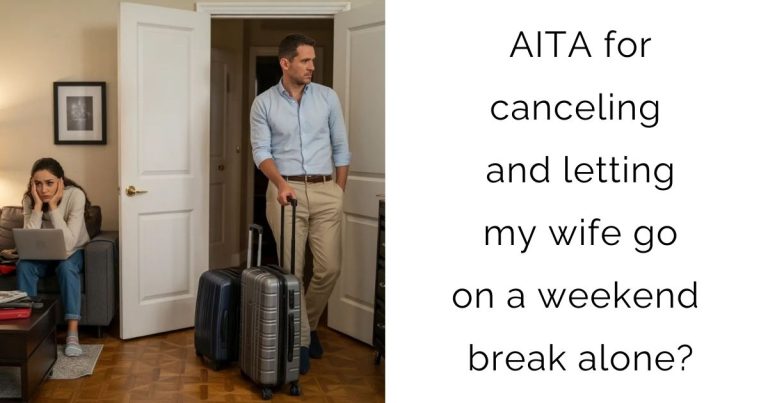 AITA for canceling and letting my wife go on a weekend break alone?