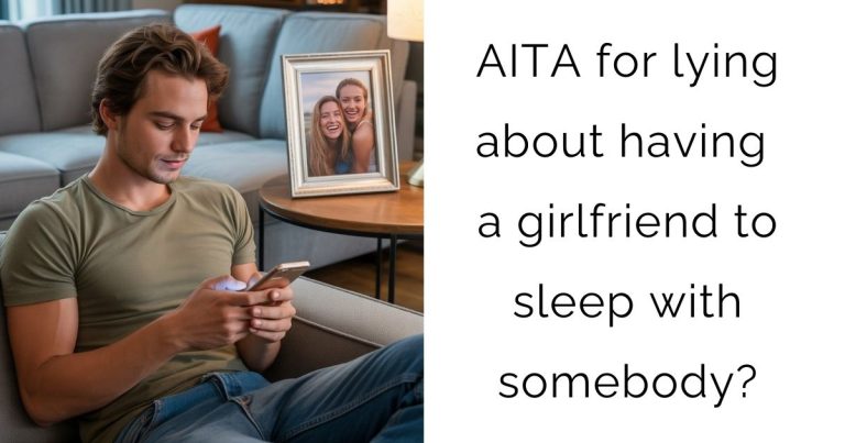 AITA for lying about having a girlfriend to sleep with somebody?