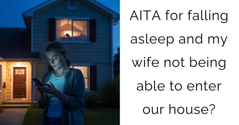 AITA for falling asleep and my wife not being able to enter our house?