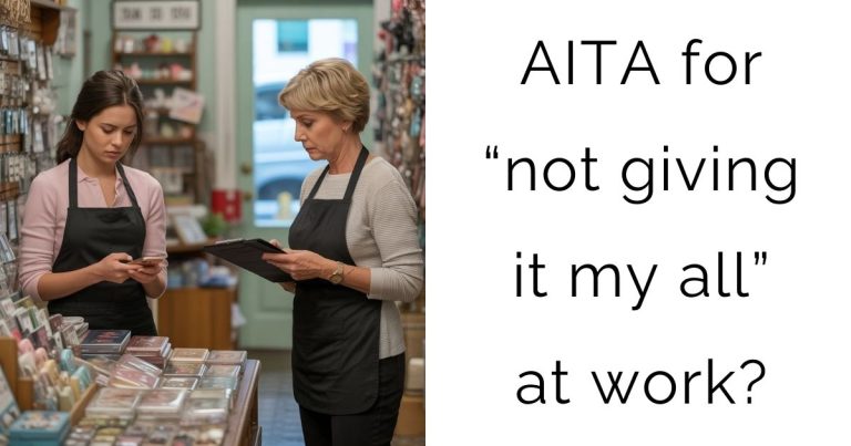 AITA for “not giving it my all” at work?