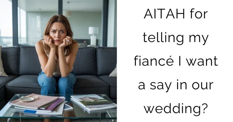 AITAH for telling my fiancé I want a say in our wedding?
