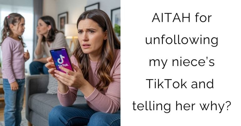 AITAH for unfollowing my niece’s TikTok and telling her why?