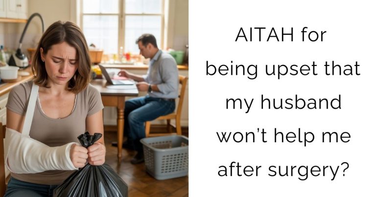 AITAH for being upset that my husband won’t help me after surgery?