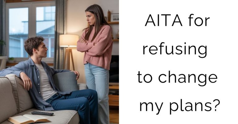 AITA for refusing to change my plans?